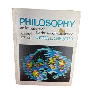Philosophy: An introduction to the art of wondering Second Edition James Lee Chr